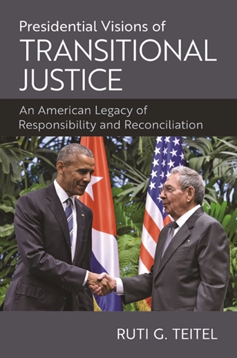 Courverture de l'ouvrage PRESIDENTIAL VISIONS OF TRANSITIONAL JUSTICE:  AN AMERICAN LEGACY OF RESPONSIBILITY AND RECONCILIATION, de  Ruti G. TEITEL