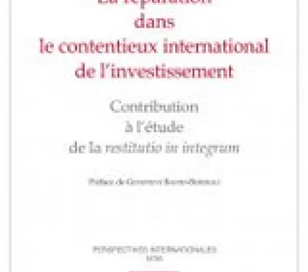 La réparation dans le contentieux international de l’investissement 