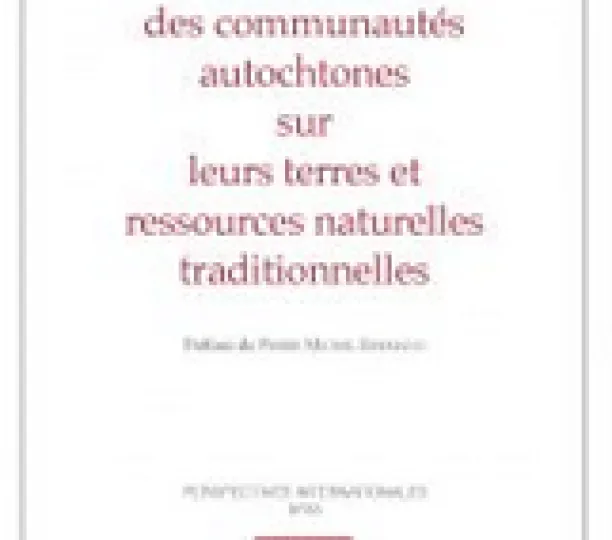 Le contrôle des communautés autochtones sur leurs terres et ressources naturelles traditionnelles