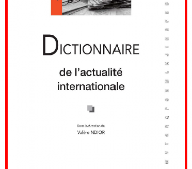 Le Dictionnaire de l’actualité internationale 